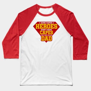 Some super heroes don't have capes Baseball T-Shirt